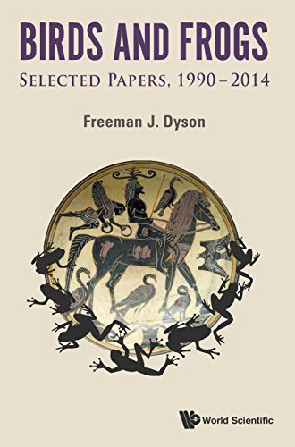 Birds and Frogs : Selected Papers of Freeman Dyson, 1990-2014