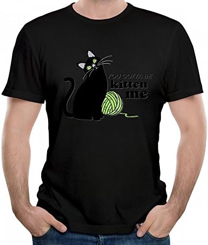 You Gotta Be Kitten Me Graphic Men T Shirt Short Sleeve Black XXL