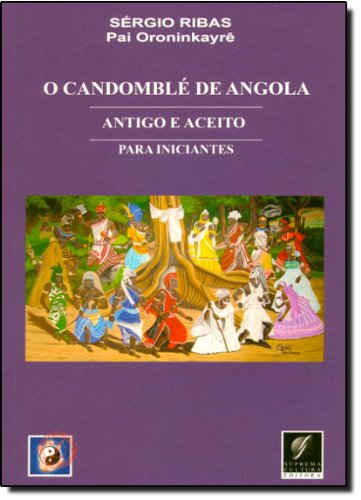 Candomble de Angola: Antigo e Aceito - Para Iniciantes