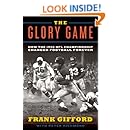 The Glory Game: How the 1958 NFL Championship Changed Football Forever