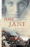 Just Jane: A Daughter of England Caught in the Struggle of the American Revolution