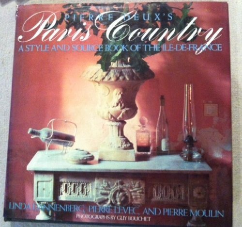 Pierre Deuxs Paris Country A Style And Source Book Of The