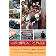 Laughter Out of Place: Race, Class, Violence, and Sexuality in a Rio Shantytown (California Series in Public Anthropology)