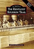 Kentucky Bourbon Trail, The: A Revised Edition (Images of America)