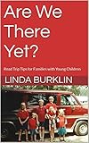 Are We There Yet?: Road Trip Tips for Families with Young Children