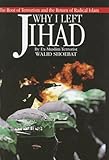 Why I Left Jihad: The Root of Terrorism and the Return of Radical Islam