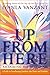 Up From Here: Reclaiming the Male Spirit: A Guide to Transforming Emotions into Power and Freedom