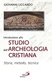 Image de Introduzione allo studio dell'archeologia cristiana. Storia, metodo, tecnica