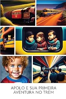 Livro Apolo e Sua Primeira Aventura no Trem: "Bem-vindos à emocionante história de Apolo e sua primeira aventura no trem!