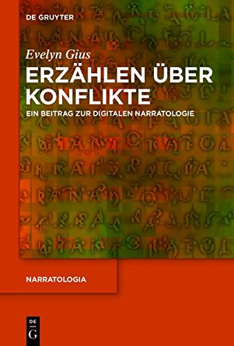 Erzahlen Uber Konflikte: Ein Beitrag Zur Digitalen Narratologie (Narratologia) (German Edition)