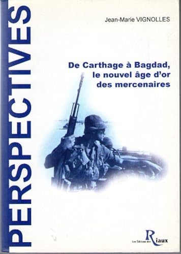 Download De Carthage à Bagdad : Le nouvel âge d'or des mercenaires PDF