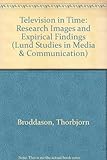 Image de Television in Time: Research Images and Expirical Findings (Lund Studies in Media & Communication)