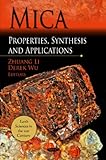 Mica : Properties, Synthesis and Applications, Li, Zhuang and Wu, Derek, 1614708193