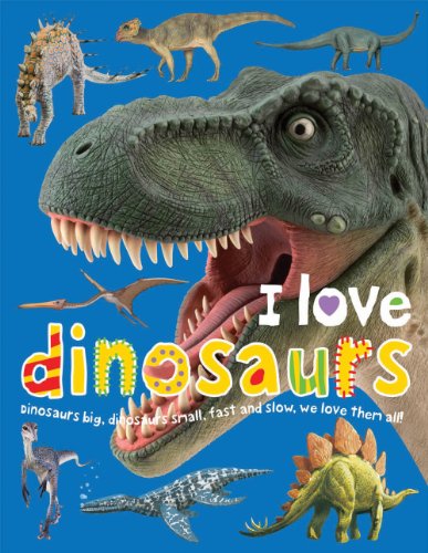I Love Dinosaurs. (I Love Board Books)