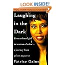 Laughing in the Dark: From Colored Girl to Woman of Color--A Journey From Prison to Power