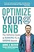 Optimize YOUR Bnb: The Definitive Guide to Ranking #1 in Airbnb Search by Daniel Vroman Rusteen