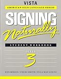 Signing Naturally: Student Workbook, Level 3 (Vista American Sign Language Series), Ken Mikos, Cheri Smith, Ella Mae Lentz, 1581210361