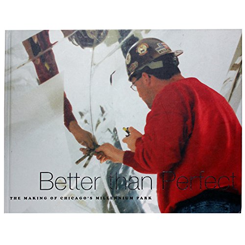 Better Than Perfect: The Making of Chicago's Millennium Park