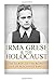 Irma Grese & the  Holocaust: The Secrets of the Blonde Beast of  Auschwitz Exposed (The Stories of WW2) (Volume 29)