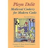 Pleyn Delit: Medieval Cookery for Modern Cooks