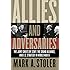 Allies and Adversaries: The Joint Chiefs of Staff, the Grand Alliance, and U.S. Strategy in World War II
