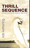 Thrill Sequence: Living for What Really Matters