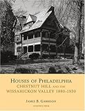 Front cover for the book Houses of Philadelphia: Chestnut Hill and the Wissahickon Valley, 1880-1930 (Suburban Domestic Architecture) by James B. Garrison
