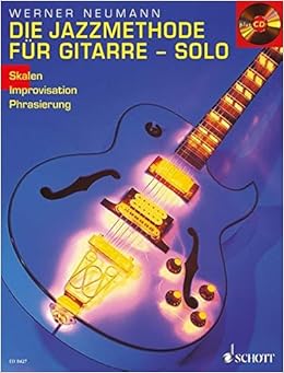 Die Jazzmethode Fur Gitarre Solo Skalen Improvisation Phrasierung Gitarre Ausgabe Mit Cd Amazon De Neumann Werner Bucher Die Jazzmethode Fur Gitarre Solo Skalen Improvisation Phrasierung Gitarre Ausgabe Mit Cd Amazon De Neumann Werner Bucher