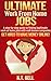 ULTIMATE Work from Home JOBS: A step-by-step guide to finding legitimate work at home jobs with well-known companies  GET HIRED TO MAKE MONEY ONLINE!