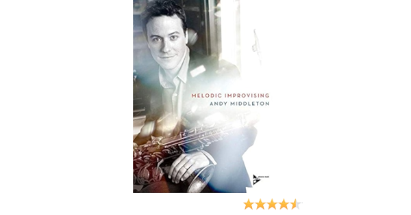 Melodic Improvising Book Cd Advance Music Middleton Andy 9783892210665 Amazon Com Books
