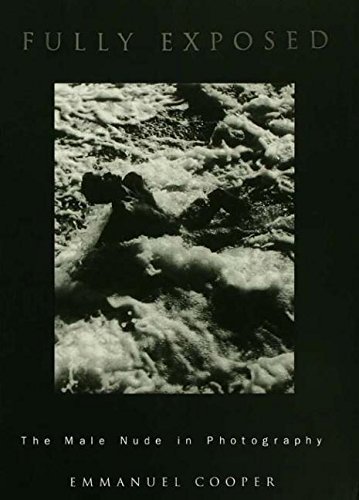 Fully Exposed: The Male Nude in Photography by Emmanuel Cooper (1995-10-20) by (Paperback)