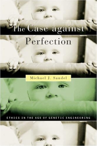 Download The Case Against Perfection: Ethics in the Age of Genetic Engineering PDF