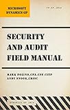Microsoft Dynamics GP Security and Audit Field Manual: Dynamics GP 2016 by Mark Polino, Andy Snook