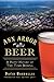Ann Arbor Beer: A Hoppy History of Tree Town Brewing (American Palate) by David Bardallis
