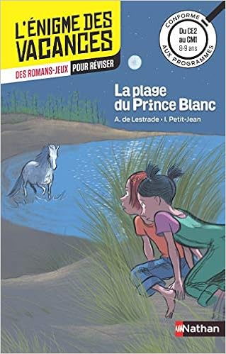 Amazon Fr L Enigme Des Vacances La Plage Du Prince Blanc Un Roman Jeu Pour Reviser Les Principales Notions Du Programme Ce2 Vers Cm1 8 9 Ans De Lestrade Agnes Amazon Fr L Enigme Des Vacances La Plage Du Prince Blanc Un Roman Jeu Pour Reviser Les Principales Notions Du Programme Ce2 Vers Cm1 8 9 Ans De Lestrade Agnes