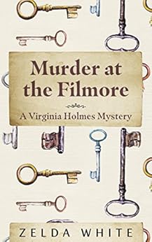 Murder at the Filmore (A Virginia Holmes Cozy Mystery) by [White, Zelda]