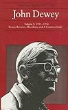 The Later Works, 1925-1953 Vol. 9 : 1933-1934, Essays, Reviews, Miscellany, and a Common Faith, Dewey, John, 0809312654