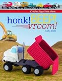 Honk! Beep! Vroom!: Crochet Toys That Move by Cathy Smith