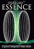 Essence: Nous avons tous un taux vibratoire unique et essentiel. A QUELLE FRÉQUENCE VIBREZ-VOUS? (F by Kishori Aird