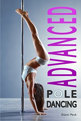 Advanced pole dancing: for fitness and fun