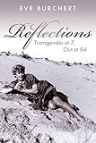 Reflections: Transgender at 7, Out at 84 by Eve Burchert