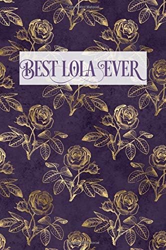 Best Lola Ever: Grandmother Lined Writing Notebook, Elegant Vintage Rose Cover