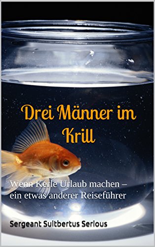 Drei Männer Im Krill Wenn Kerle Urlaub Machen Ein Etwas - 