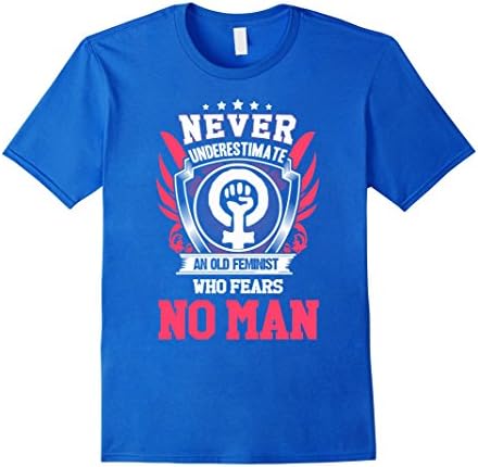 Mens Never Underestimate An Old Feminist Who Fears No Man T-shirt XL Royal Blue