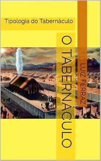 Livro O Tabernáculo: Tipologia do Tabernáculo