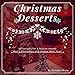 Christmas Desserts: 30 recipes for a festive mood! by Brendan Rivera
