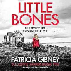 Little Bones: A Totally Addictive Crime Thriller