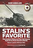Stalin's Favorite. Volume 1: January 1943-June 1944: The Combat History of the 2nd Guards Tank Army by Igor Nebolsin, Stuart Britton
