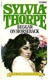 Front cover for the book Beggar on Horseback by Sylvia Thorpe