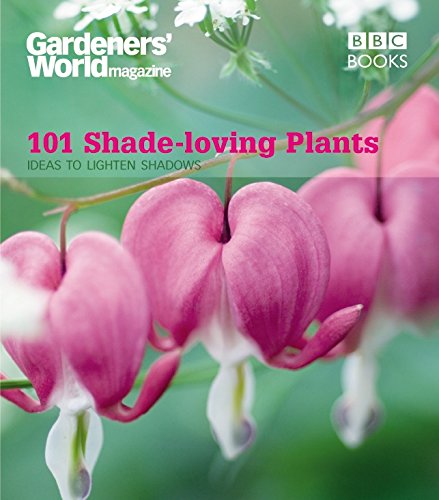 101 Shade-Loving Plants: Ideas to Lighten Shadows (Gardeners' World Magazine 101) by James Wickham